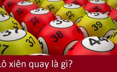 lô xiên quay là gì? những điều bạn cần biết khi đánh lô xiên quay